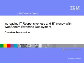 Increasing IT Responsiveness and Efficiency With WebSphere Extended Deployment