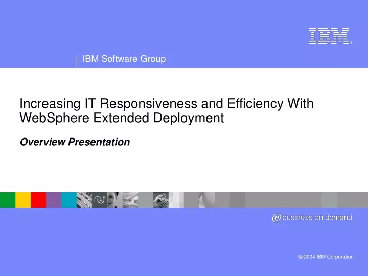 increasing it responsiveness and efficiency with websphere extended deployment