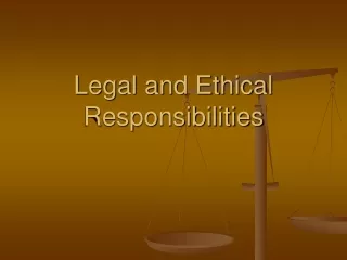 Legal and Ethical Responsibilities