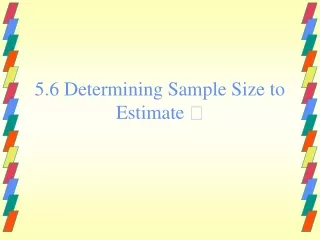 5.6 Determining Sample Size to Estimate  ?