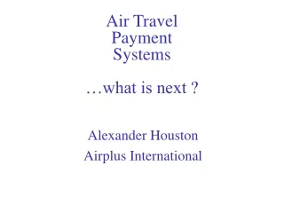 Air Travel  Payment  Systems   …what is next ?