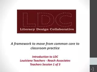 A framework to move from common core to classroom practice Introduction to LDC