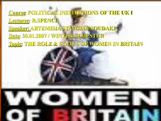 Course : POLITICAL INSTITUTIONS OF THE UK I Lecturer : R.SPENCE