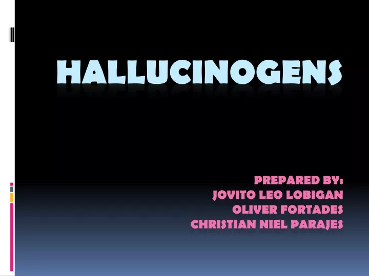 hallucinogens prepared by jovito leo lobigan oliver fortades christian niel parajes