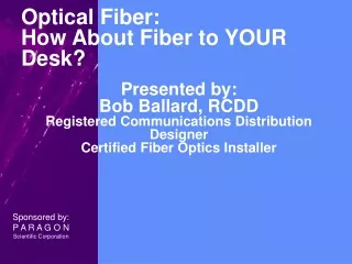Optical Fiber:  How About Fiber to YOUR Desk?