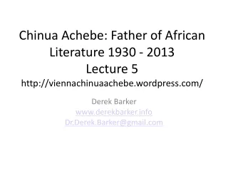 Chinua Achebe: Father of African Literature 1930 - 2013 Lecture  5