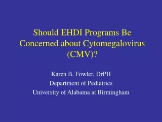 Should EHDI Programs Be Concerned about Cytomegalovirus (CMV)?