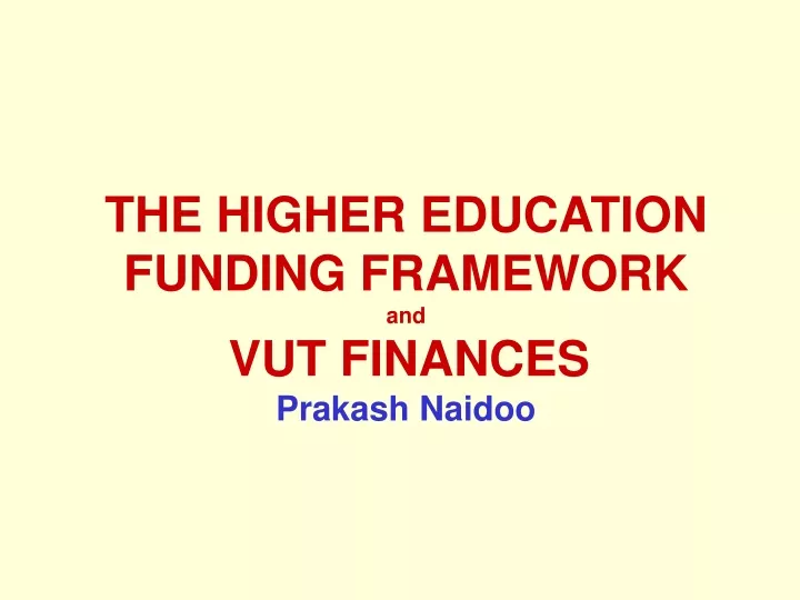 the higher education funding framework and vut finances prakash naidoo