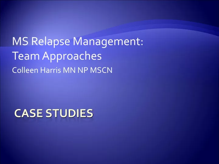 ms relapse management team approaches colleen harris mn np mscn