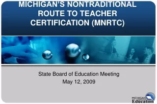 MICHIGAN’S NONTRADITIONAL ROUTE TO TEACHER CERTIFICATION (MNRTC)