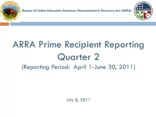 ARRA Prime Recipient Reporting Quarter 2 (Reporting Period:  April 1-June 30, 2011) July 8, 2011
