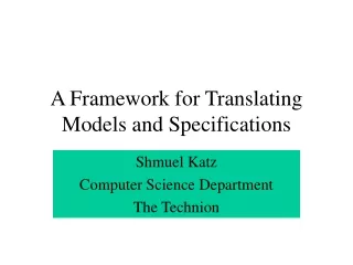 A Framework for Translating Models and Specifications