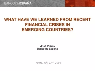 WHAT HAVE WE LEARNED FROM RECENT  FINANCIAL CRISES IN  EMERGING COUNTRIES?