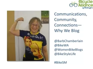 Communications, Community, Connections— Why We Blog @BarbChamberlain @BikeWA
