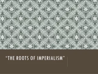 “The Roots of Imperialism”