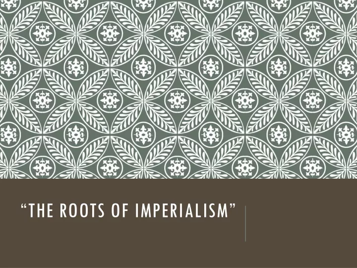 the roots of imperialism