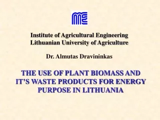 Institute of Agricultural Engineering Lithuanian University of Agriculture Dr. Almutas Dravininkas