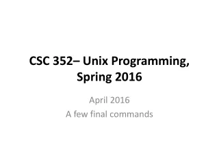 CSC 352– Unix Programming, Spring 2016