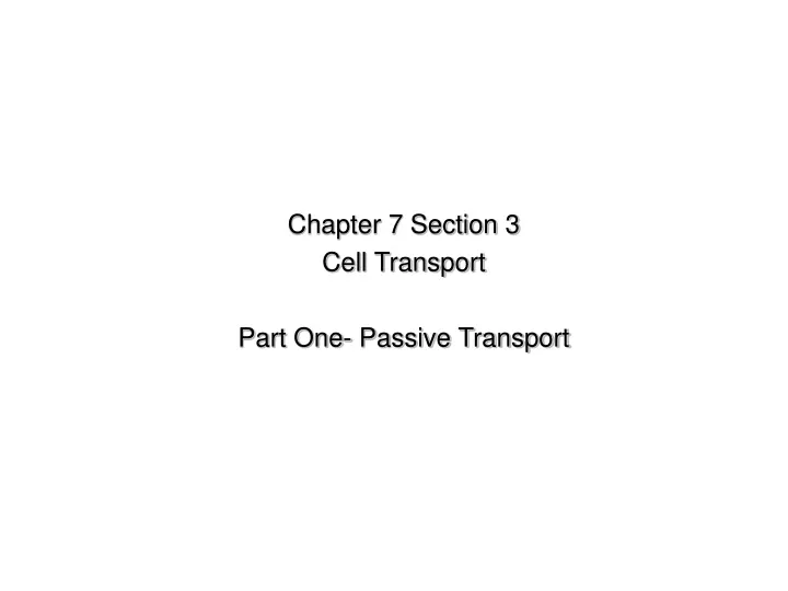 chapter 7 section 3 cell transport part one passive transport