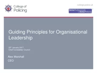 Guiding Principles for Organisational Leadership 25 th  January 2017 Chief Constables’ Council