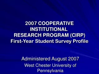 2007  COOPERATIVE INSTITUTIONAL  RESEARCH PROGRAM (CIRP) First-Year Student Survey Profile