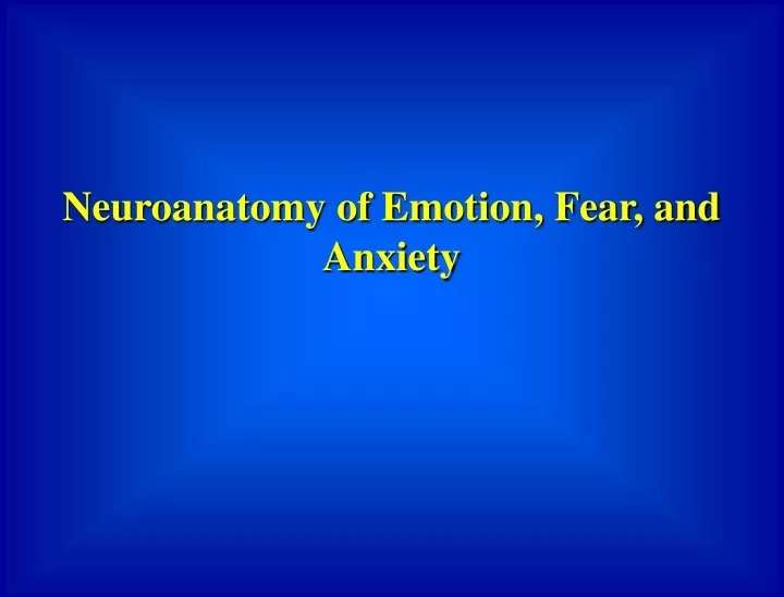 neuroanatomy of emotion fear and anxiety