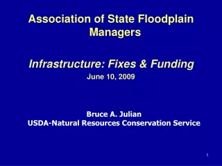 Association of State Floodplain Managers Infrastructure: Fixes &amp; Funding June 10, 2009