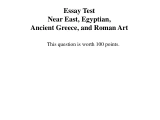 Essay Test  Near East, Egyptian,  Ancient Greece, and Roman Art