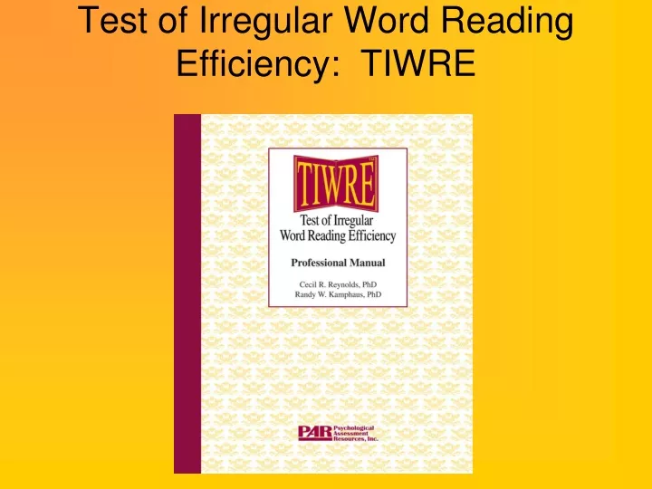 test of irregular word reading efficiency tiwre