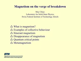Magnetism on the verge of breakdown