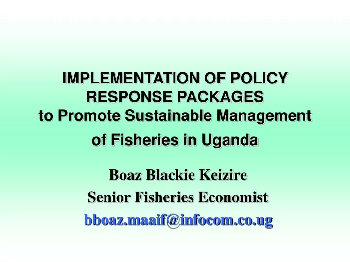implementation of policy response packages to promote sustainable management of fisheries in uganda
