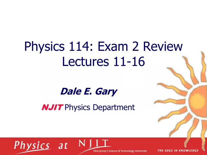 physics 114 exam 2 review lectures 11 16