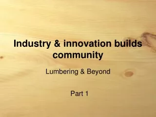 Industry &amp; innovation builds community