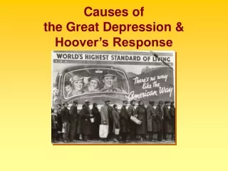 Causes of  the Great Depression &amp; Hoover’s Response