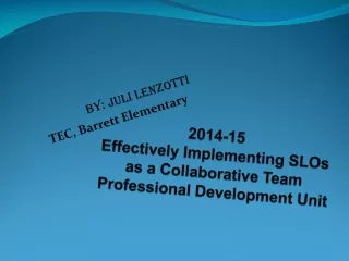 2014-15 Effectively Implementing SLOs as a Collaborative Team Professional Development Unit