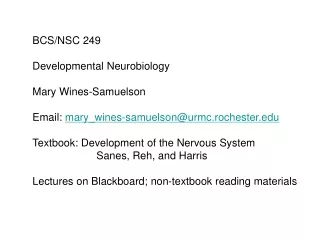 BCS/NSC 249 Developmental Neurobiology Mary Wines-Samuelson