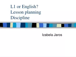 L1 or English? Lesson planning Discipline