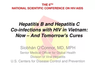 Hepatitis B and Hepatitis C  Co-infections with HIV in Vietnam:  Now – And Tomorrow’s Cures
