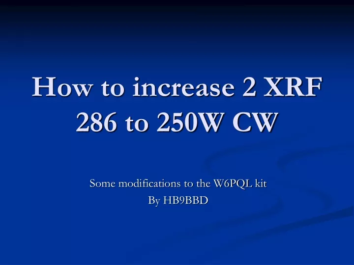 how to increase 2 xrf 286 to 250w cw