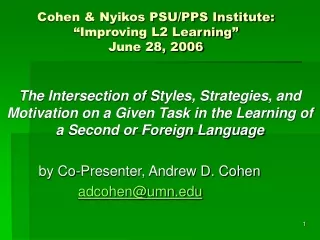 Cohen &amp; Nyikos PSU/PPS Institute: “Improving L2 Learning”  June 28, 2006