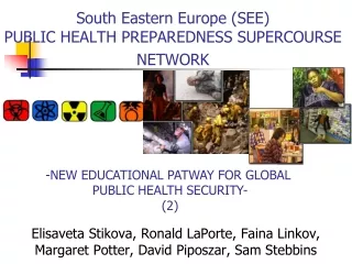 South Eastern Europe (SEE) PUBLIC HEALTH PREPAREDNESS SUPERCOURSE NETWORK