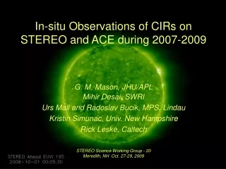 In-situ Observations of CIRs on STEREO and ACE during 2007-2009 G. M. Mason, JHU/APL