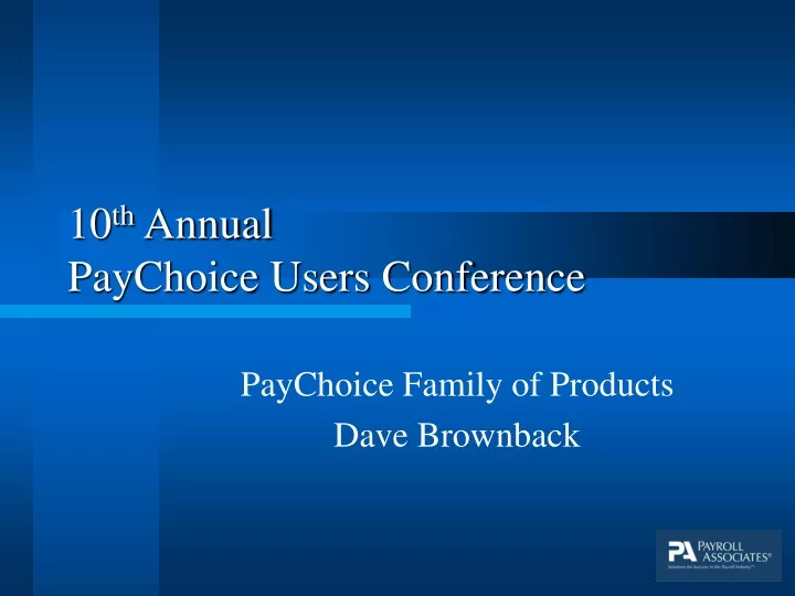 10 th annual paychoice users conference