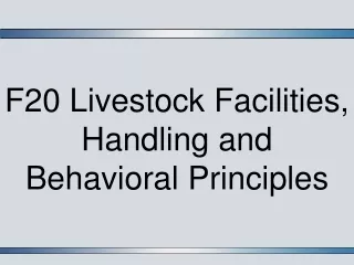 F20 Livestock Facilities, Handling and Behavioral Principles