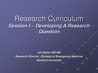 Research Curriculum Session I – Developing A Research Question