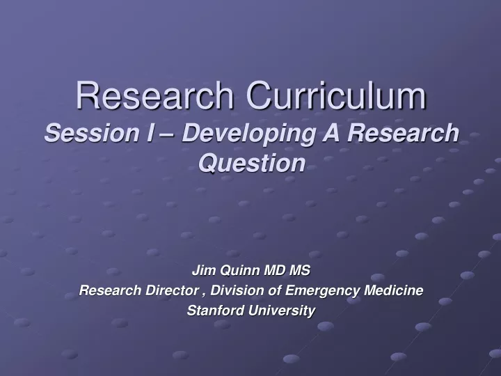 research curriculum session i developing a research question