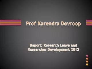 Prof  Karendra Devroop Report: Research Leave and Researcher Development 2012