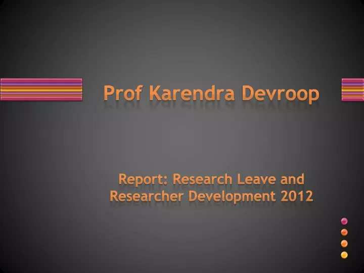 prof karendra devroop report research leave and researcher development 2012