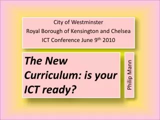 City of Westminster Royal Borough of Kensington and Chelsea ICT Conference June 9 th  2010