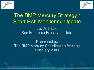 The RMP Mercury Strategy /  Sport Fish Monitoring Update